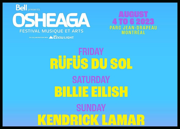 Kendrick Lamar, Billie Eilish & Rüfüs Du Sol To Headline Osheaga Music And Arts Festival
